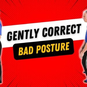 How To GENTLY Reverse The Effects Of Slumped Standing Position