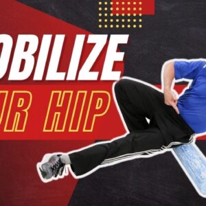 Mobilizing Your Hips